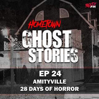 EP 24 - Amityville: 28 Days of Horror | Long Island, NY