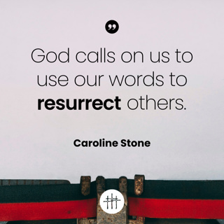 Words Create Worlds - "Words That Resurrect" by Caroline Stone