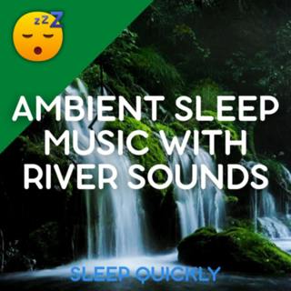 đŽđ§đ” Ambient SLEEP Music with RIVER Sounds