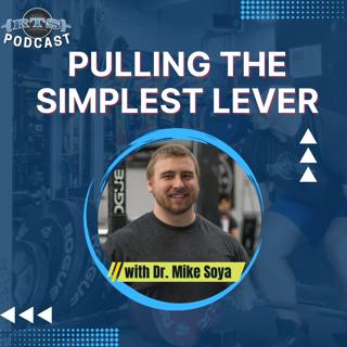 Pulling the Simplest Lever with Dr. Michael Soya
