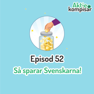 Episod 52 - Så sparar svenskarna!