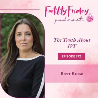 FFP 372 | The Truth About IVF | Brett Russo