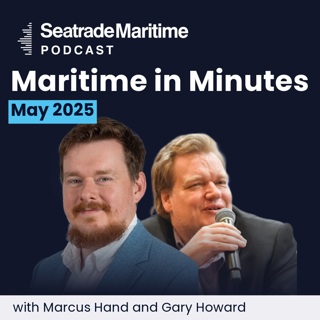 Maritime in Minutes - May 2025 in review