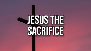 Jesus the Sacrifice