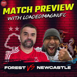 "Make or Break Game!" Nottingham Forest vs Newcastle United Match Preview with  @LOADEDMAGNUFC 