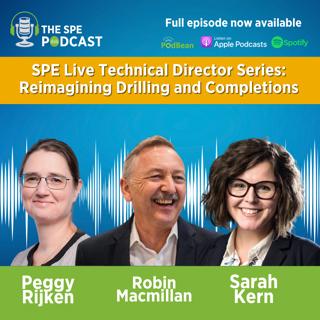 SPE Live Podcast - Technical Director Series: Reimagining Drilling and Completions