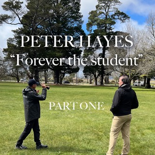 Peter Hayes (Part 1) - "Forever the student"