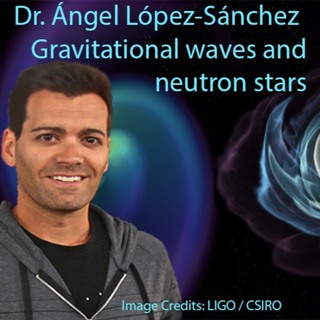 Astrophiz 45: Gravitational Waves - Dr Ángel López-Sánchez