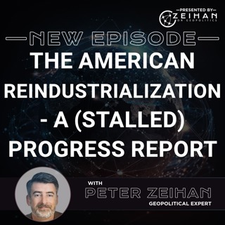 The American Reindustrialization - A (Stalled) Progress Report || Peter Zeihan