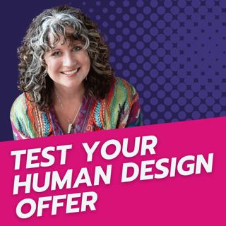 How to Test Your Human Design Offer Before Creating It