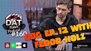 Game of Gold Finale Recap Show! "The End Game" With Fedor Holz + Show Creator Spunky Hwang - DAT Poker Pod Ep #160