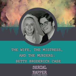 The Wife, The Mistress, and the Murders: Betty Broderick Case