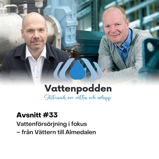 #33 Vattenförsörjning i fokus – från Vättern till Almedalen