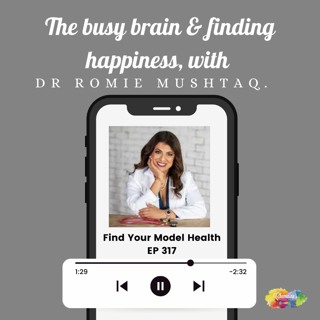 #317 The Busy brain & finding happiness with Dr Romie Mustaq