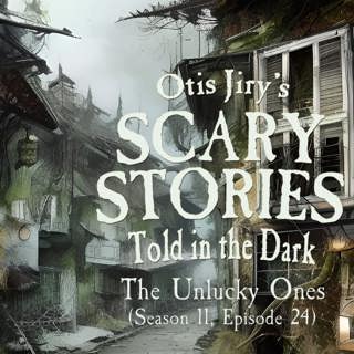 S11E24 – "The Unlucky Ones" – Scary Stories Told in the Dark