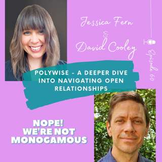 Polywise - A Deeper Dive Into Navigating Open Relationships with Jessica Fern and David Cooley