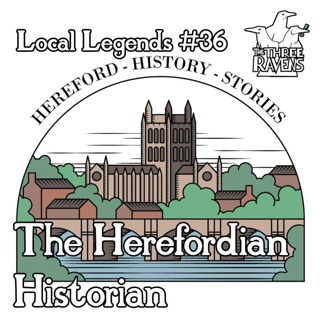  The Herefordian Historian | Local Legends #36: Herefordshire