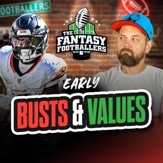 Early Busts + Early Values - Fantasy Football Podcast for 6/11