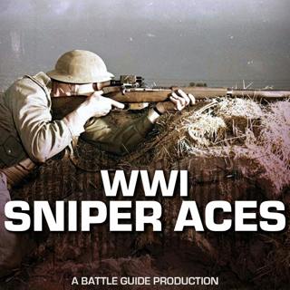 Episode 118: The 5 Deadliest Allied Snipers of WWI