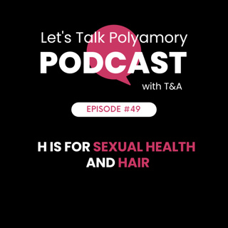 49: H is for Sexual HEALTH and HAIR