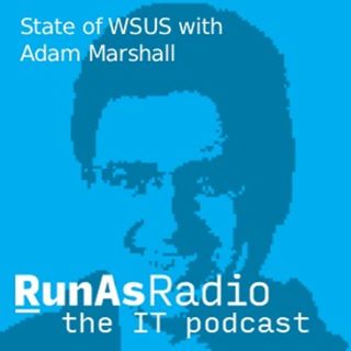 State of WSUS with Adam Marshall