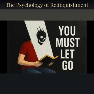 The Psychology of Relinquishment