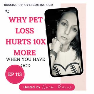 Pet Loss: Why It Hurts So Much | Ep 113