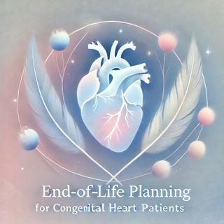 End-of-Life Planning for Congenital Heart Patients