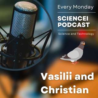 Sciencei discussion. Vasilii and Christian Ep19