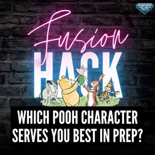 Fusion Hack: Which Pooh Character Serves You Best in Prep?