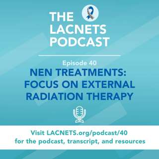 Episode 40: External Radiation Therapy for Neuroendocrine Cancers