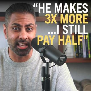 203. “He makes 3x more, but wants to split everything 50/50”