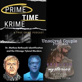 BONUS: The Chicago Tylenol Murders and Dr. Mathew Betkouski