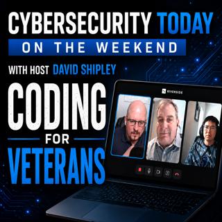 Coding for Veterans: Cybersecurity Today on the Weekend with David Shipley
