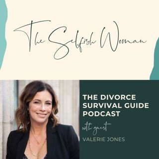 Episode 321: The Selfish Woman with Valerie Jones