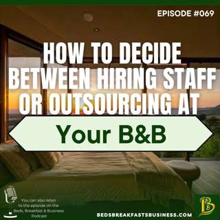 How to Decide Between Hiring Staff or Outsourcing at Your B&B-069