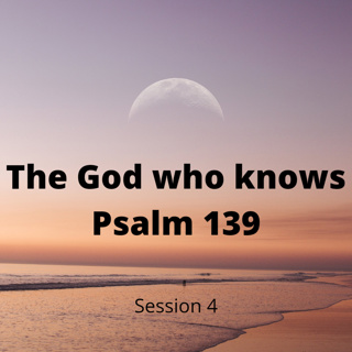 Psalm 139 Session 4