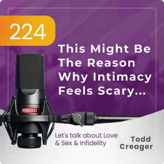 #224 | This Might Be The Reason Why Intimacy Feels Scary