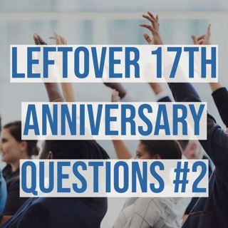 Leftover 17th Anniversary Questions #2