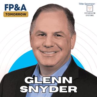 Top Budgeting Tips for FP&A Professionals to Build a Strategic & Smooth Planning Process - Glenn Snyder