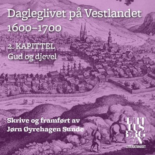 Dagleglivet på Vestlandet 1600-1700 – Del 2: Gud og djevel