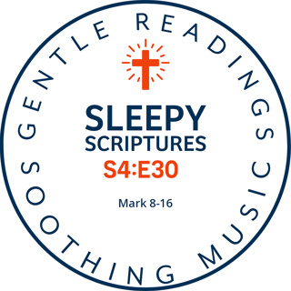 S4:E30 Mark 8–16: The Transfiguration, Crucifixion & Resurrection (KJV Bedtime Reading)