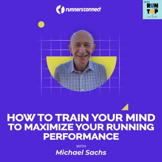 How to Train Your Mind to Maximize Your Running Performance