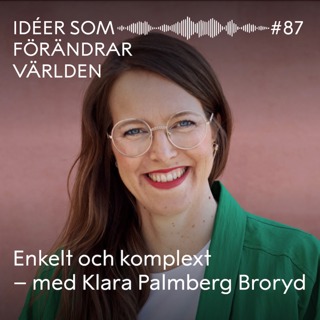 Enkelt och komplext – med Klara Palmberg Broryd