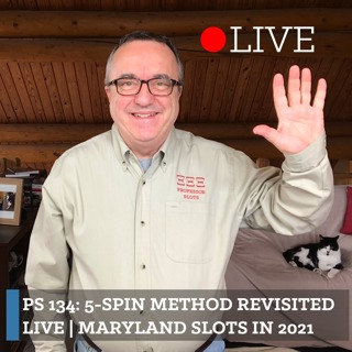 PS 134: 5-Spin Method Revisited Live | Maryland Slots in 2021