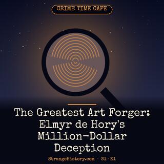 The Greatest Art Forger: Elmyr de Hory's Million-Dollar Deception