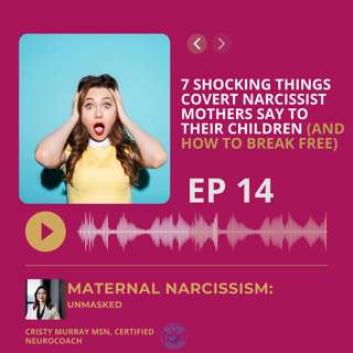 EP 14: 7 Shocking things covert narcissistic mothers say to their children