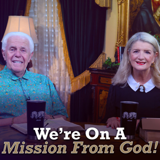 We’re On A Mission From God!