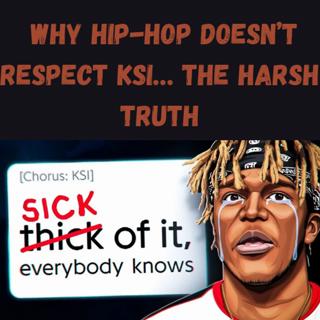 S12 Ep3: Why Hip-Hop Doesn’t Respect KSI… The Harsh Truth