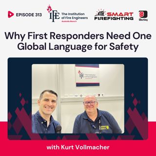 Episode 313: Why First Responders Need One Global Language for Safety with Kurt Vollmacher
